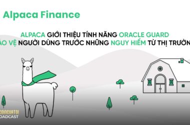 Alpaca giới thiệu tính năng Oracle Guard bảo vệ người dùng trước những nguy hiểm từ thị trường