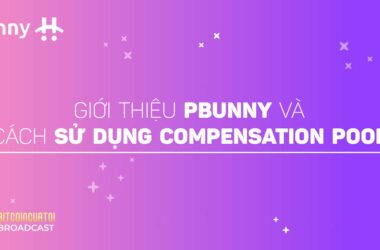 Giới thiệu pBunny và cách sử dụng Compensation Pool