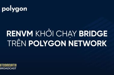 RenVM khởi chạy Bridge trên Polygon Network