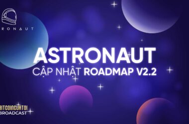 Astronaut cập nhật Roadmap v2.2