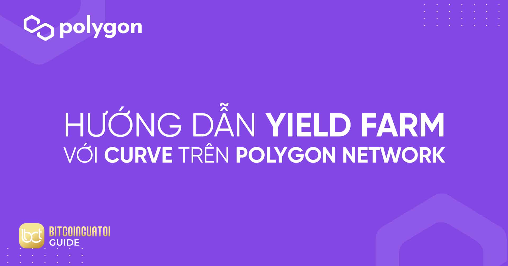 Hướng dẫn Yield Farm với Curve trên Polygon Network