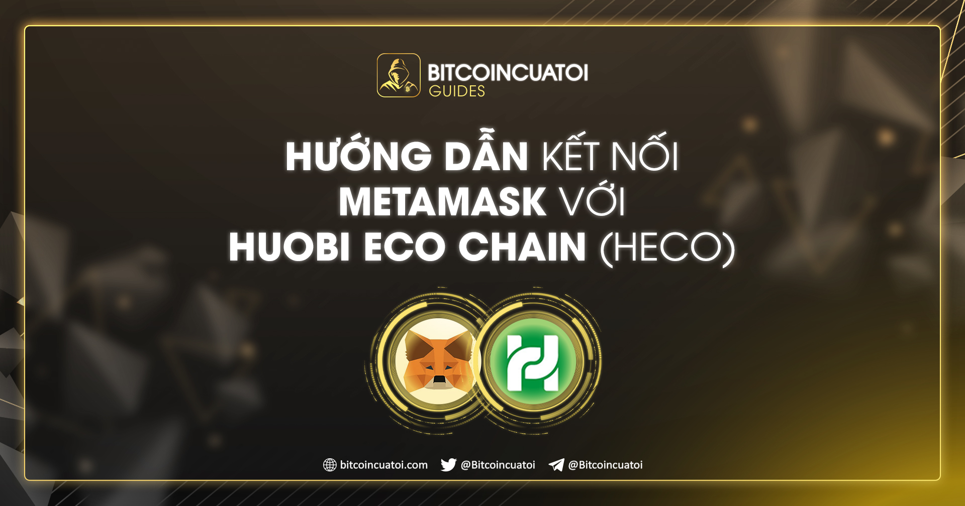 Hướng dẫn kết nối MetaMask với Huobi ECO Chain (HECO)