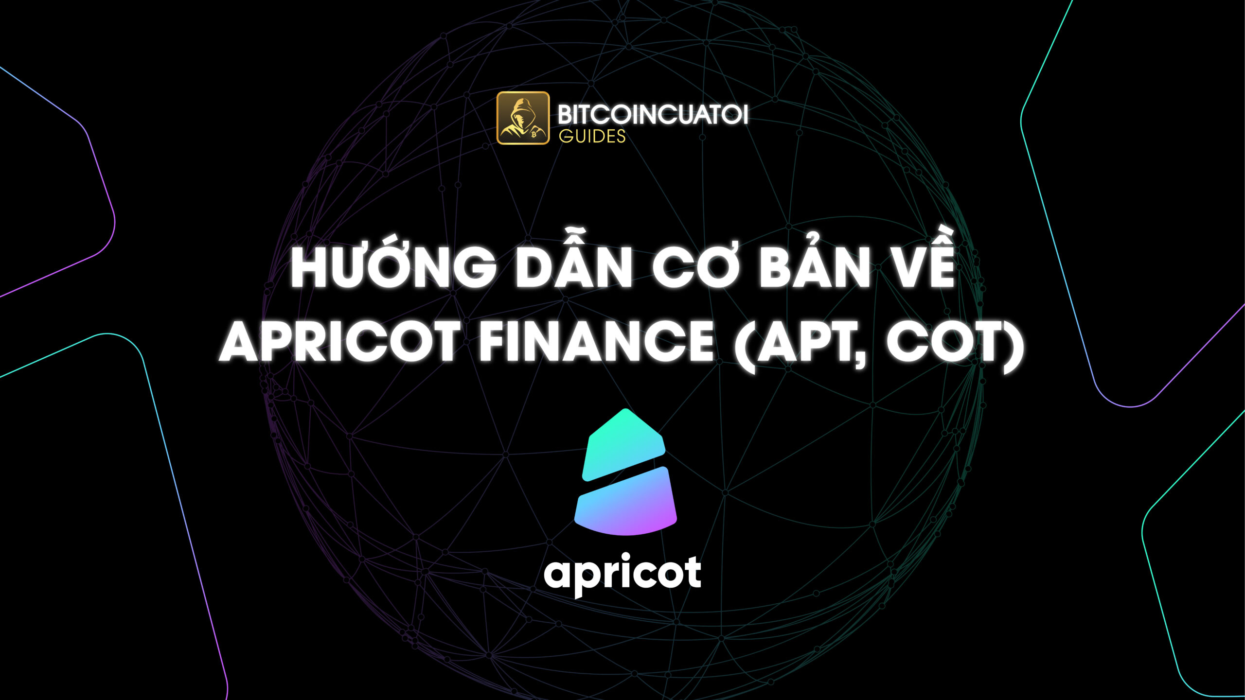 Hướng dẫn cơ bản về Apricot Finance (APT, COT)