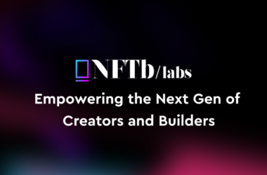 NFTb Labs - Trao quyền cho Thế hệ Creators và Builders tiếp theo