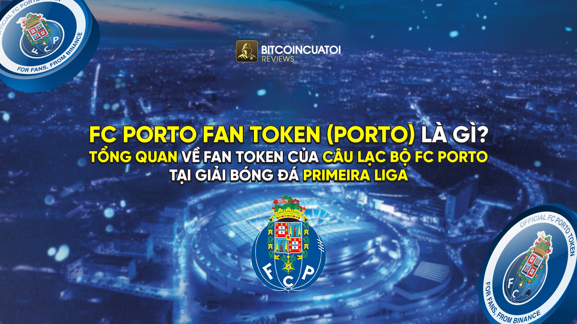 FC Porto Fan Token (PORTO) là gì? Tổng quan ... - Bitcoincuatoi