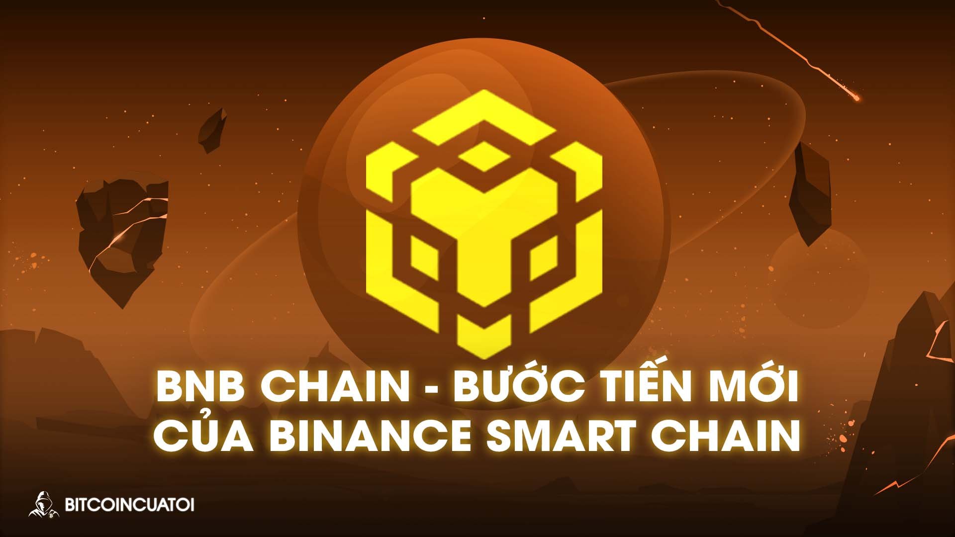 BNB Chain - Bước tiến mới của Binance Smart Chain