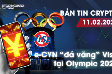 Bản tin Crypto 11/02 | Nguyên nhân e-CNY “đá văng” Visa tại Olympic 2022 | Bitcoincuatoi Daily News