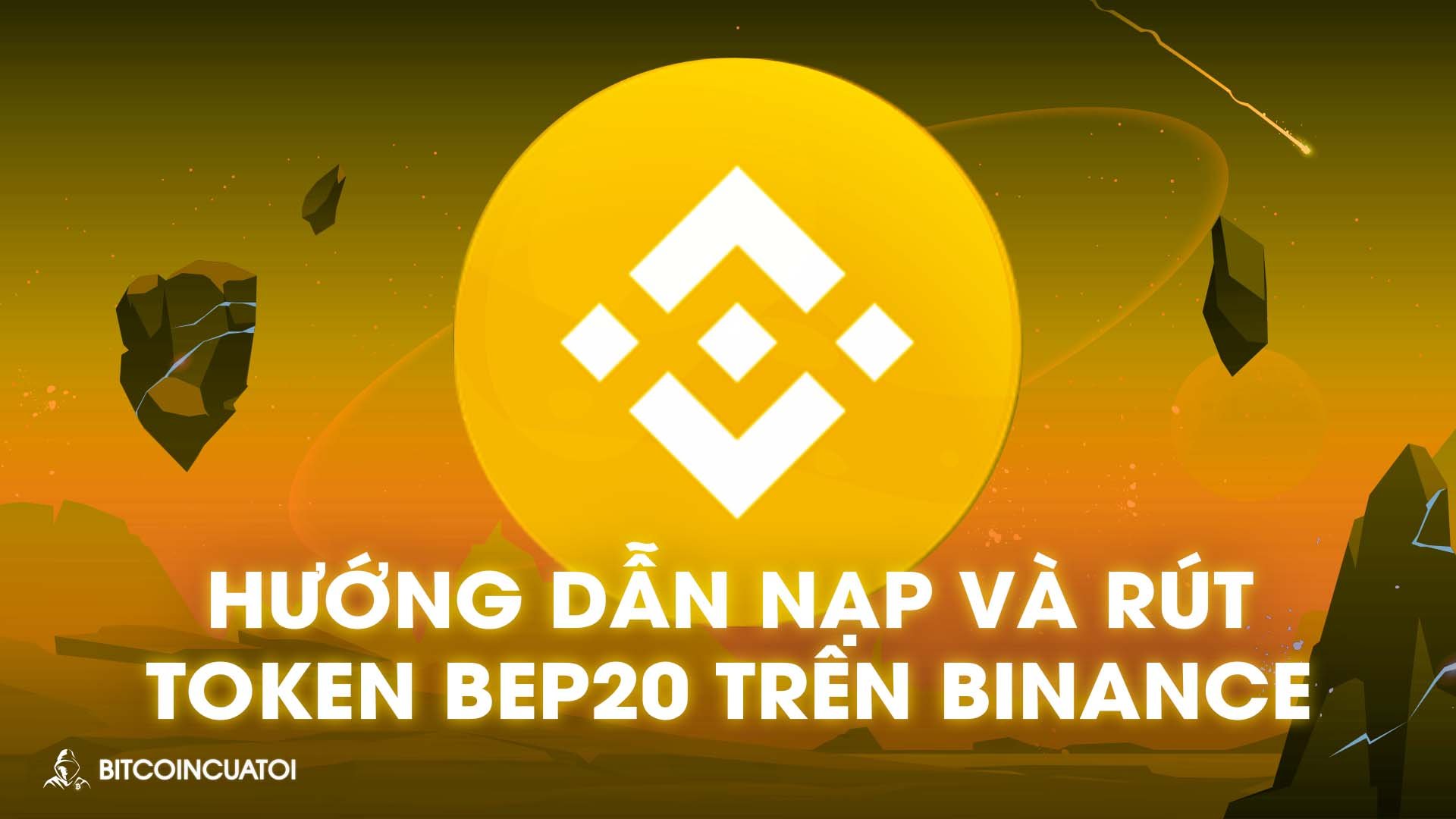 Hướng dẫn nạp và rút token BEP20 trên Binance