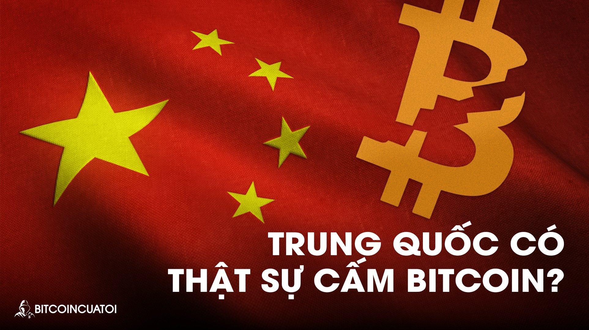 Trung Quốc có thật sự cấm Bitcoin?
