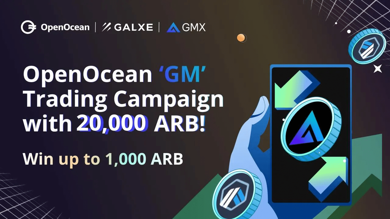 Tham gia chiến dịch GM của OpenOcean để nhận phần thưởng lên đến 20,000 $ARB